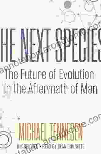 The Next Species: The Future of Evolution in the Aftermath of Man