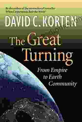 The Great Turning: From Empire To Earth Community