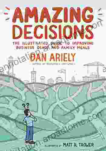 Amazing Decisions: The Illustrated Guide to Improving Business Deals and Family Meals