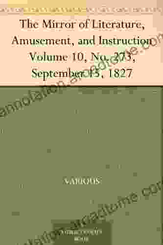 The Mirror Of Literature Amusement And Instruction Volume 10 No 273 September 15 1827