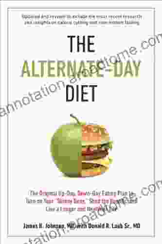 The Alternate Day Diet Revised: The Original Up Day Down Day Eating Plan To Turn On Your Skinny Gene Shed The Pounds And Live A Longer And Healthier Life