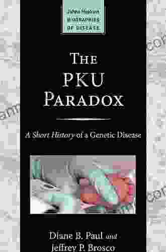 The PKU Paradox (Johns Hopkins Biographies Of Disease)