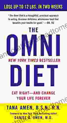 The Omni Diet: The Revolutionary 70% PLANT + 30% PROTEIN Program to Lose Weight Reverse Disease Fight Inflammation and Change Your Life Forever