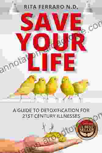 SAVE YOUR LIFE A GUIDE TO DETOXIFICATION FOR 21ST CENTURY ILLNESSES