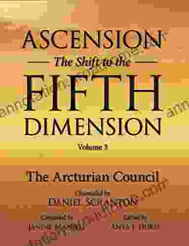 Ascension: The Shift To The Fifth Dimension Volume 3: The Arcturian Council