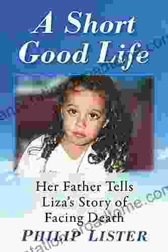 A Short Good Life: Her Father Tells Liza S Story Of Facing Death