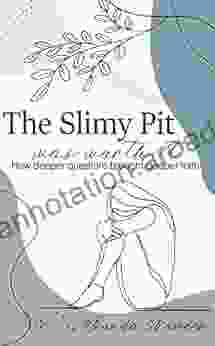 The Slimy Pit Was Worth It: How Deeper Questions Brought Deeper Faith