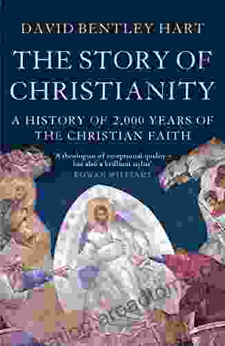 The Story of Christianity David Bentley Hart