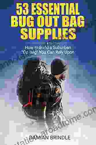 53 Essential Bug Out Bag Supplies:: How to Build a Suburban Go Bag You Can Rely Upon