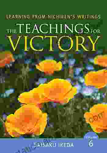 The Teachings For Victory Vol 6 (Learning From Nichiren S Writings)