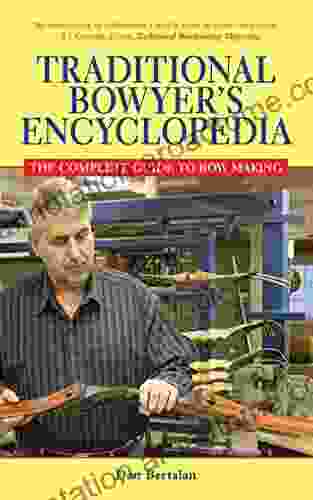 The Traditional Bowyers Encyclopedia Dan Bertalan