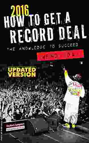 How to Get a Record Deal (2024 Version): The Knowledge to Succeed