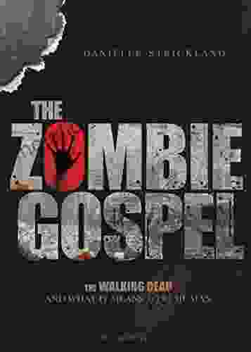 The Zombie Gospel: The Walking Dead And What It Means To Be Human