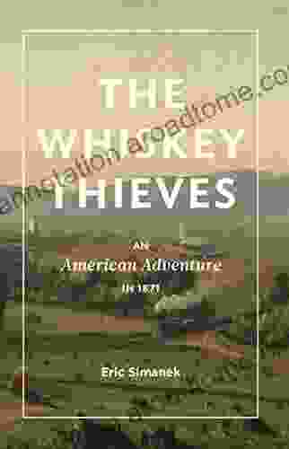 The Whiskey Thieves: An American Adventure In 1871