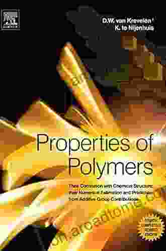 Properties Of Polymers: Their Correlation With Chemical Structure Their Numerical Estimation And Prediction From Additive Group Contributions