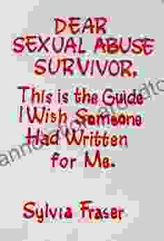 DEAR SEXUAL ABUSE SURVIVOR: This is the Guide I Wish Someone Had Written for Me