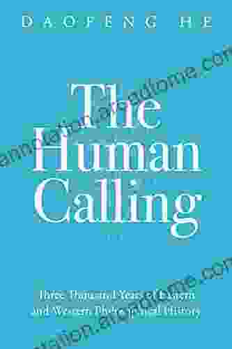 The Human Calling: Three Thousand Years Of Eastern And Western Philosophical History