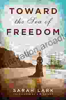 Toward The Sea Of Freedom (The Sea Of Freedom Trilogy 1)