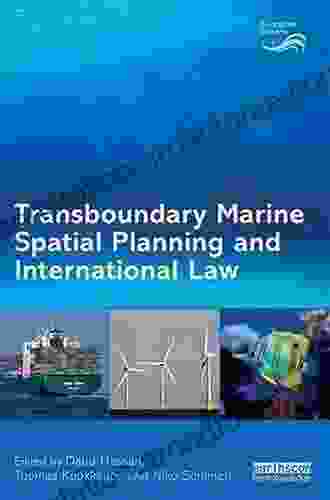 Transboundary Marine Spatial Planning And International Law (Earthscan Oceans)