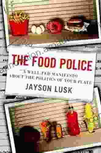 The Food Police: A Well Fed Manifesto About the Politics of Your Plate