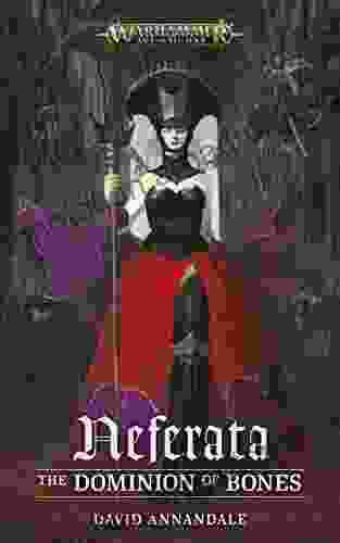 Neferata: The Dominion Of Bones (Warhammer Age Of Sigmar)