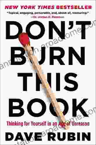 Don t Burn This Book: Thinking for Yourself in an Age of Unreason