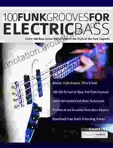 100 Funk Grooves For Electric Bass: Learn 100 Bass Guitar Riffs Licks In The Style Of The Funk Legends (Learn How To Play Bass)