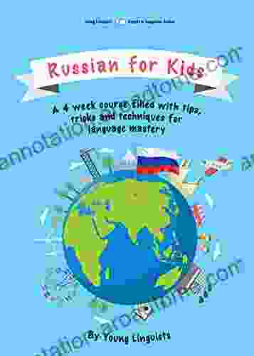 Russian for Kids: A 4 week course filled with tips tricks and techniques for language mastery