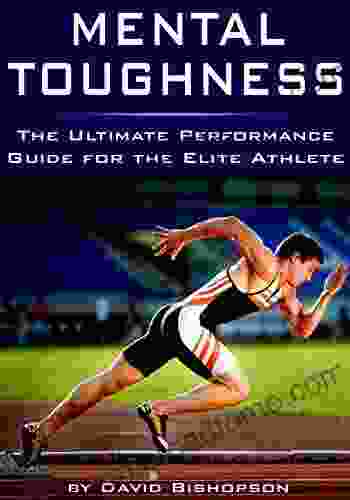 Mental Toughness: The Ultimate Performance Guide for the Elite Athlete