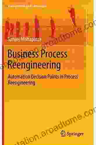 Business Process Reengineering: Automation Decision Points in Process Reengineering (Management for Professionals)