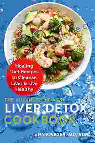 The Advanced Newest Liver Detox Cookbook: Healing Diet Recipes To Cleanse Liver Live Healthy