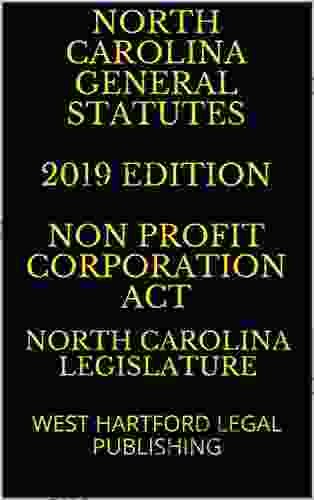 NORTH CAROLINA GENERAL STATUTES 2024 EDITION NON PROFIT CORPORATION ACT: WEST HARTFORD LEGAL PUBLISHING