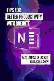 Tips For Better Productivity With OneNote: Key Features Of OneNote You Should Know: How To Organize Onenote For Work