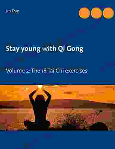 Stay Young With Qi Gong: Volume 2: The 18 Tai Chi Exercises