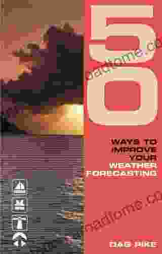 50 Ways to Improve Your Weather Forecasting (50 Ways to Improve Your )