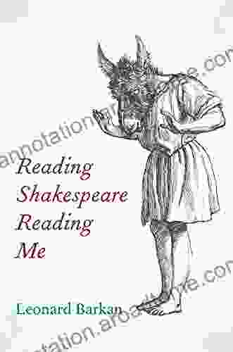 Reading Shakespeare Reading Me Leonard Barkan