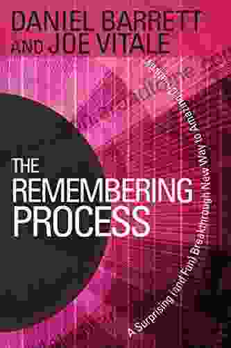 The Remembering Process: A Surprising (and Fun) Breakthrough New Way to Amazing Creativity