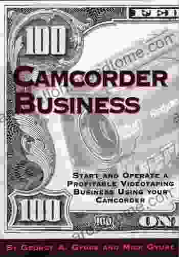 Camcorder Business: Start And Operate A Profitable Videotaping Business Using Your Camcorder