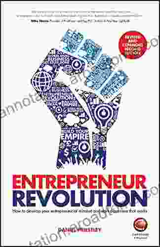 Entrepreneur Revolution: How to Develop your Entrepreneurial Mindset and Start a Business that Works