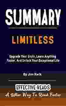 SUMMARY OF LIMITLESS By Jim Kwik: Upgrade Your Brain Learn Anything Faster And Unlock Your Exceptional Life A Better Way To Read Faster