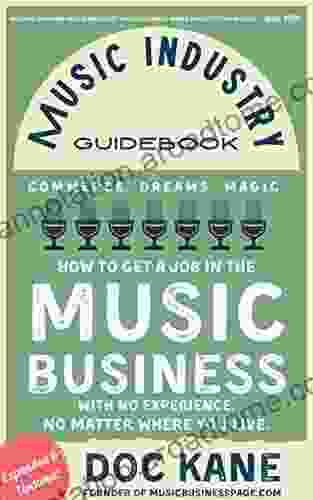 Music Industry Guidebook (Expanded Updated): How to Get a Job in the Music Business With No Experience No Matter Where You Live