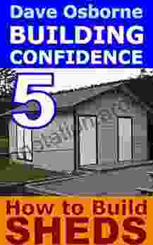 How To Build Sheds (BUILDING CONFIDENCE 5)