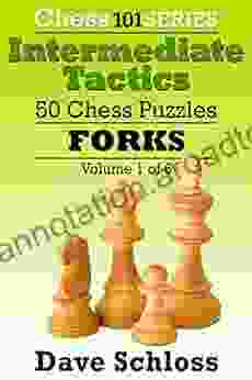 Intermediate Tactics: 50 Chess Puzzles Forks (Chess 101 Intermediate Tactics 1)