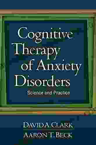 Cognitive Therapy Of Anxiety Disorders: Science And Practice