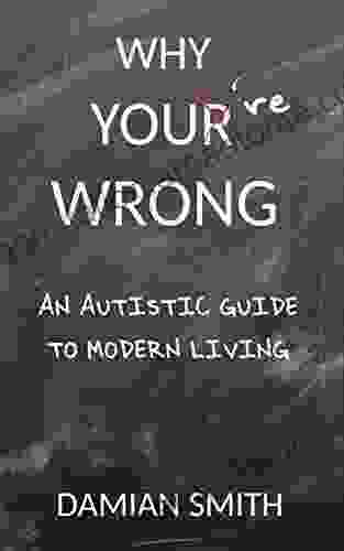 Why You Re Wrong: An Autistic Guide To Modern Living