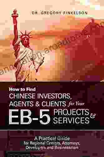 How to Find Chinese Investors Agents Clients for Your EB 5 Projects Services: A Practical Guide for Regional Centers Attorneys Developers and Businessmen