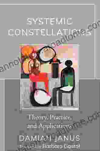 Systemic Constellations: Theory Practice And Applications