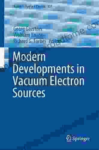 Modern Developments In Vacuum Electron Sources (Topics In Applied Physics 135)