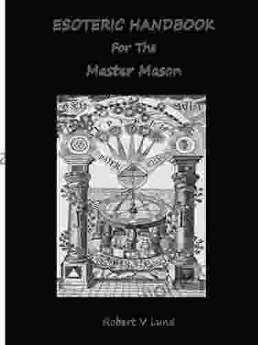 Esoteric Handbook For The Master Mason (Esoteric Handbooks For Masons 3)