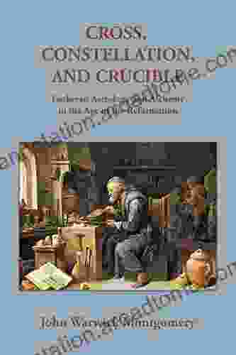 Cross Constellation and Crucible: Lutheran Astrology and Alchemy in the Age of the Reformation